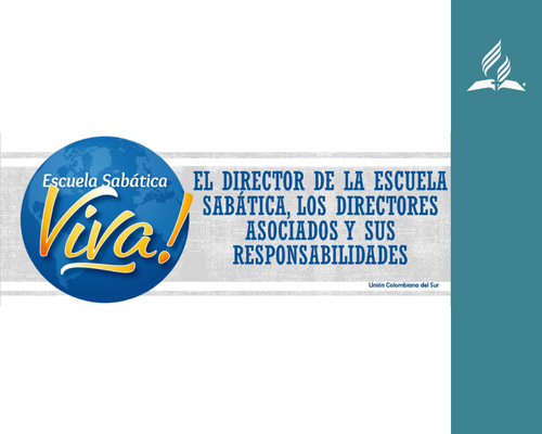 El Director de la Escuela Sabática, Los Directos Asociados y sus Responsabilidades