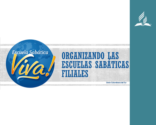 Organizando las Escuelas Sabáticas Filiales
