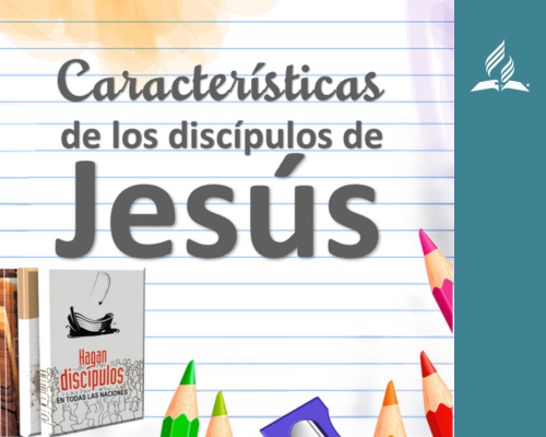 Las siete características de los discípulos de Jesús
