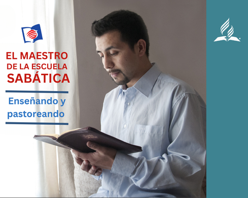 El Maestro de la Escuela Sabática, Enseñando y Pastoreando